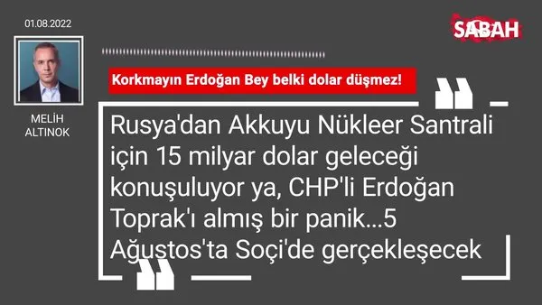 Melih Altınok | Korkmayın Erdoğan Bey belki dolar düşmez!