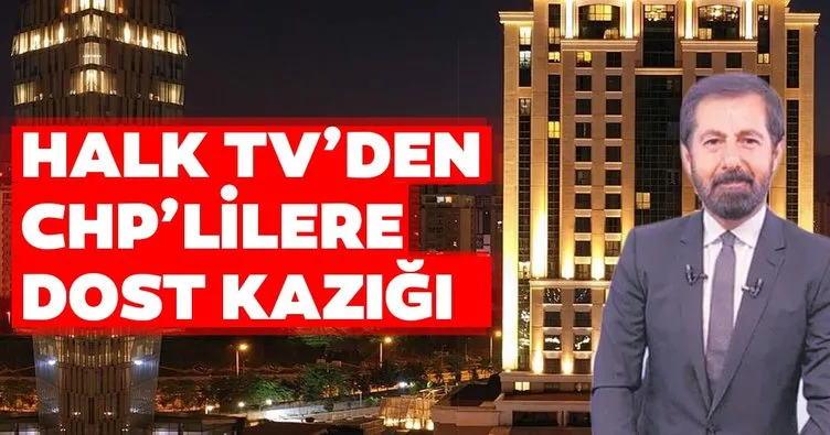 Halk TV’den CHP’lilere dost kazığı