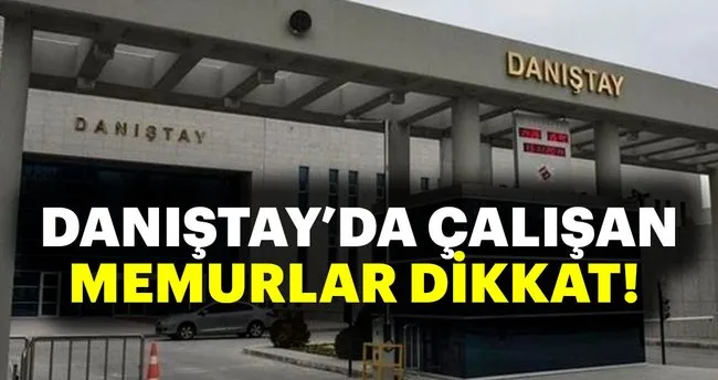Danistay Da Calisan Memurlar Dikkat Haberler Haberleri