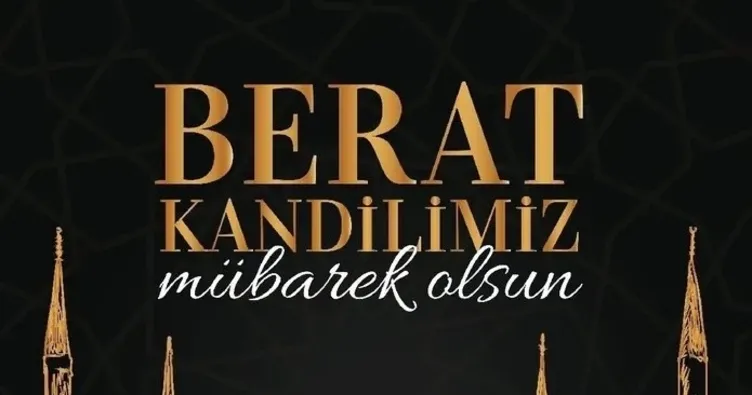 RESİMLİ BERAT KANDİLİ MESAJLARI 2025:Hayırlı Kandiller yazılı en güzel, anlamlı ve dualı Berat Kandili mesajları!