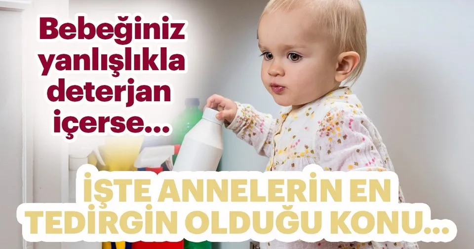 Cocugunuz Deterjan Mi Icti Bebegim Ve Biz Haberleri