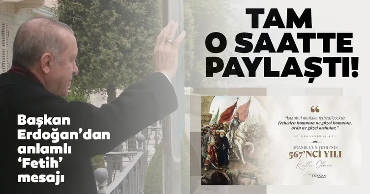 Son dakika: Başkan Recep Tayyip Erdoğan’dan İstanbul’un Fethi mesajı!