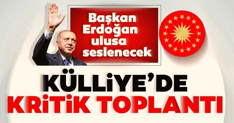 Son dakika! Kritik Kabine toplantısı başladı! Başkan Erdoğan ulusa seslenecek!