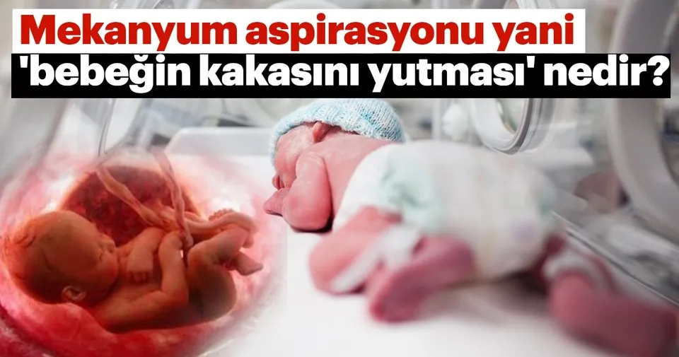 Mekanyum Aspirasyonu Yani Bebegin Kakasini Yutmasi Nedir Saglik Haberleri
