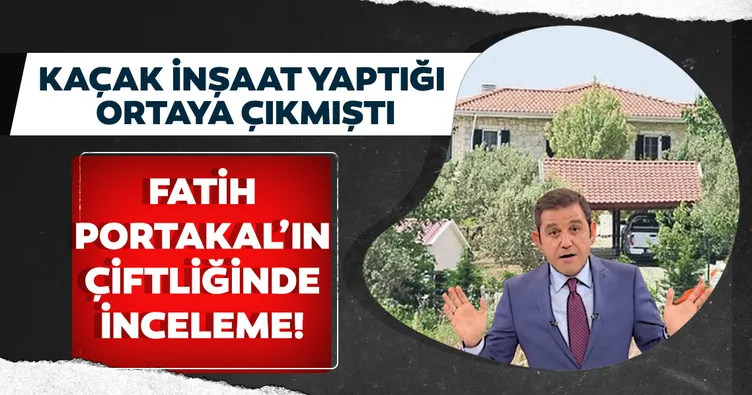Fatih Portakal’ın çiftliğinde inceleme