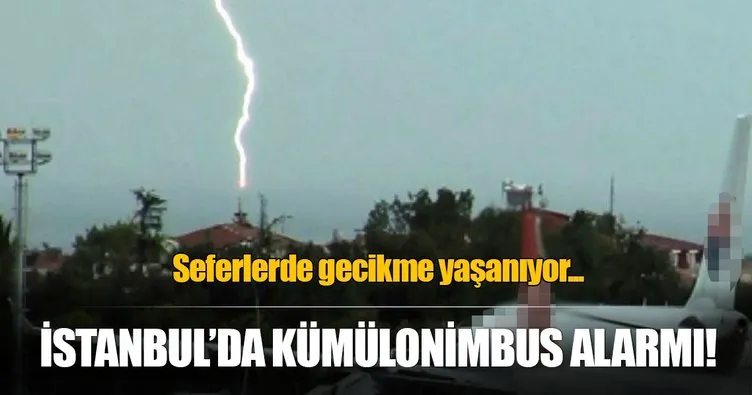 İstanbul’da kümülonimbus alarmı!