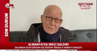 Almanya’da yaşanan saldırıda hayatını kaybeden Türk gencin babasından açıklama | Video
