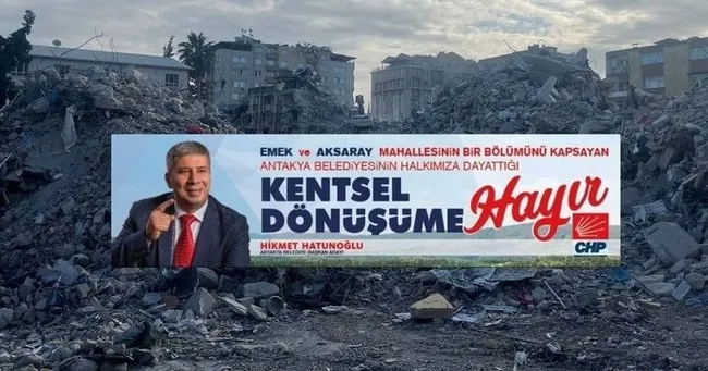 CHP’li vekillerin ‘istismar’ dönüşümü: Kentsel dönüşümü engellediler! Deprem bölgesinde siyaset yaptılar...
