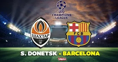 Shakhtar Donetsk-Barcelona maçı CANLI İZLE! Şampiyonlar Ligi Shakhtar Donetsk Barcelona maçı Exxen canlı yayın izle linki BURADA