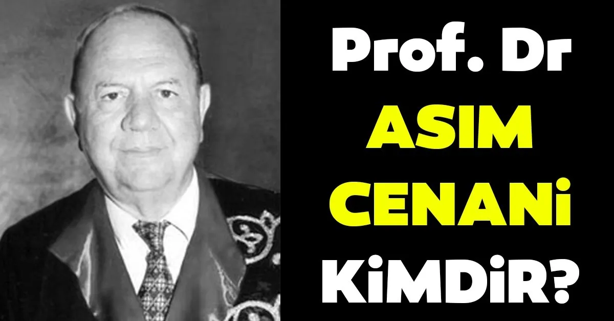 Asim Cenani Kimdir Prof Dr Asim Cenani Kac Yasinda Nereli Ne Doktoru Son Dakika Haberler
