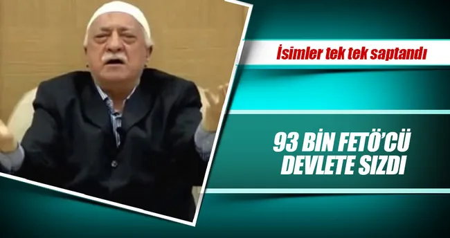 93 bin FETÖ’cü devlete sızdı