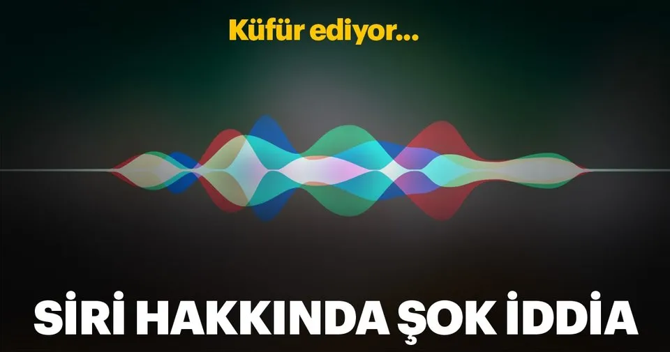 siri kufur etmeye basladi teknoloji