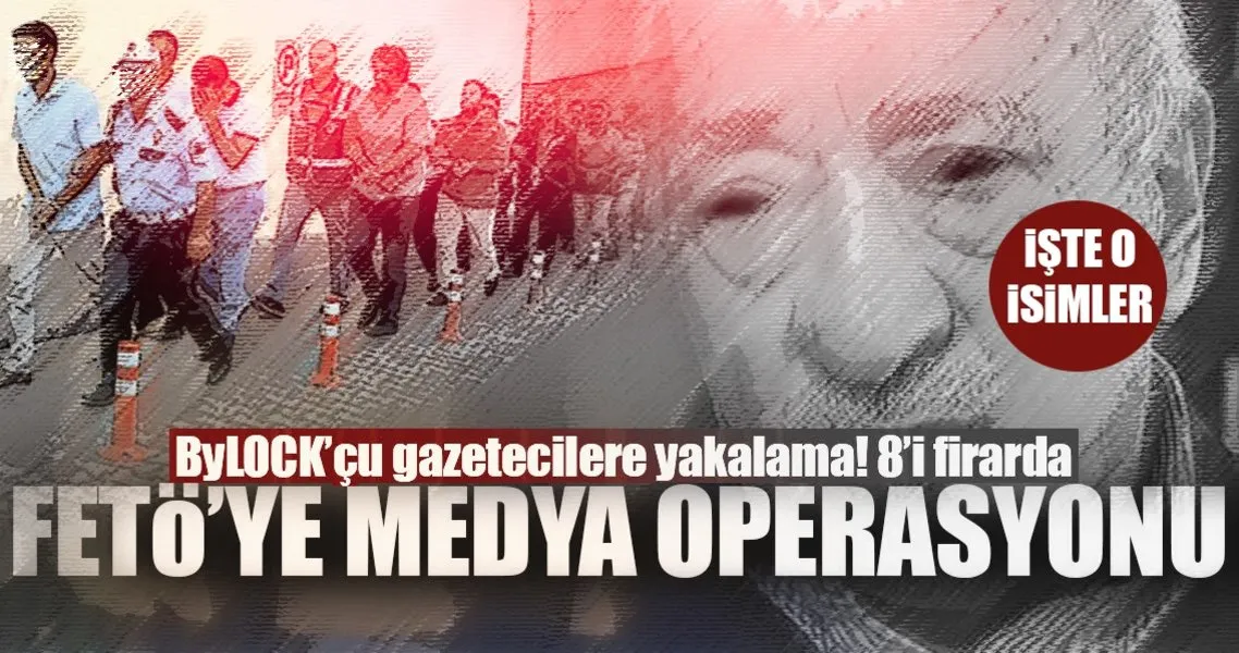 bylock cu gazetecilerine operasyon