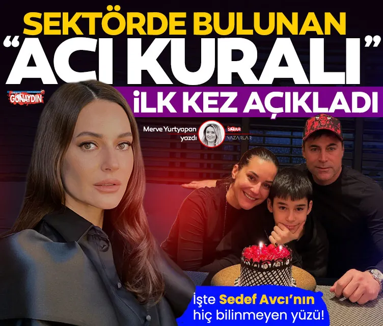 Sedef Avcı sektördeki acı kuralı ilk kez açıkladı