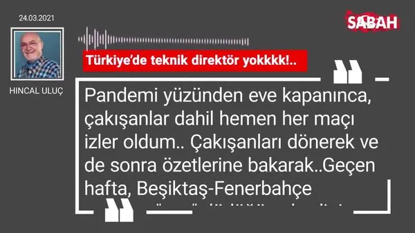 Hıncal Uluç | Türkiye’de teknik direktör yokkkk!..
