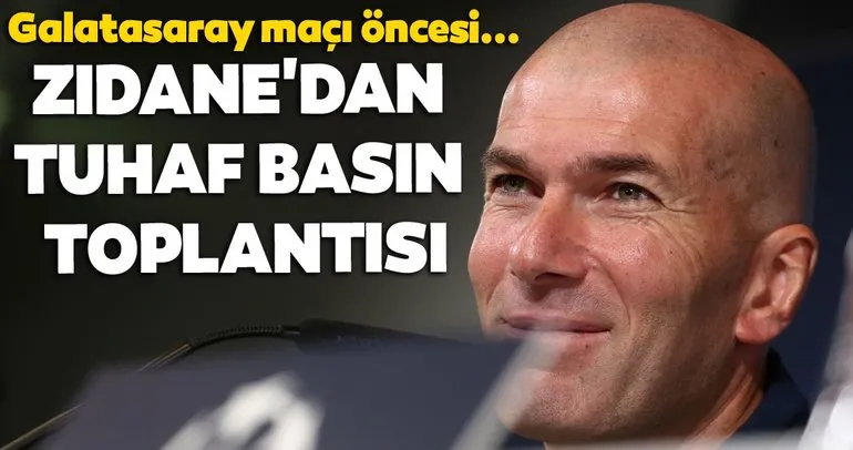 Zidane’dan Galatasaray maçı öncesi tuhaf basın toplantısı!