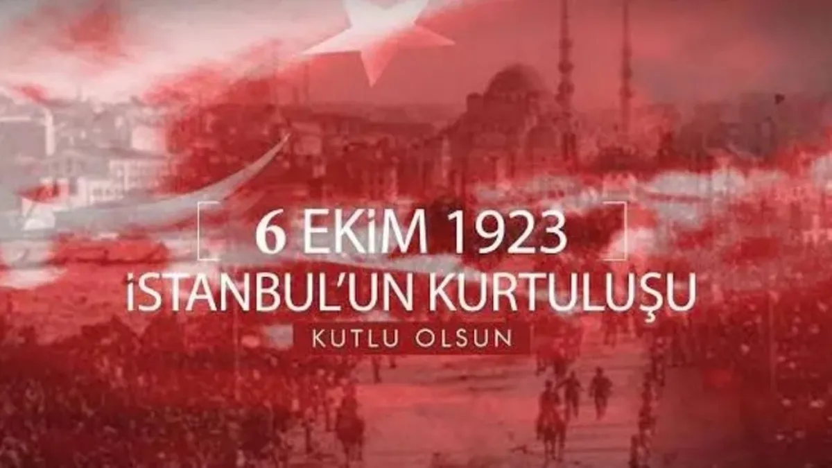 6 Ekim İstanbul'un Kurtuluşu mesajları 2026: 6 Ekim 1923'te ne oldu, kurtuluşun kaçıncı yıldönümü?