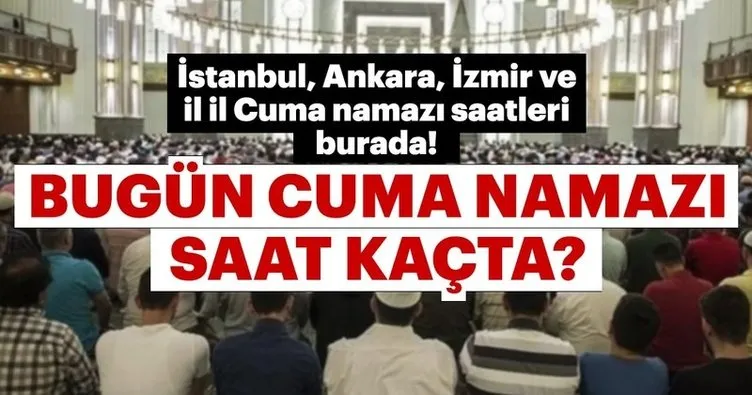 Cuma namazı saat kaçta? İstanbul Ankara İzmir il il cuma namaz saatleri 21 Eylül