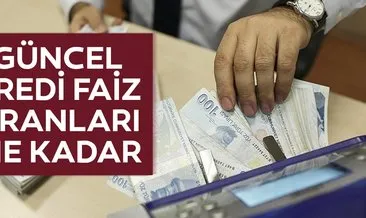 Kredi faiz oranları ne kadar? 2019 Ziraat, Halkbank, Garanti ihtiyaç-taşıt-konut kredisi faiz oranları!
