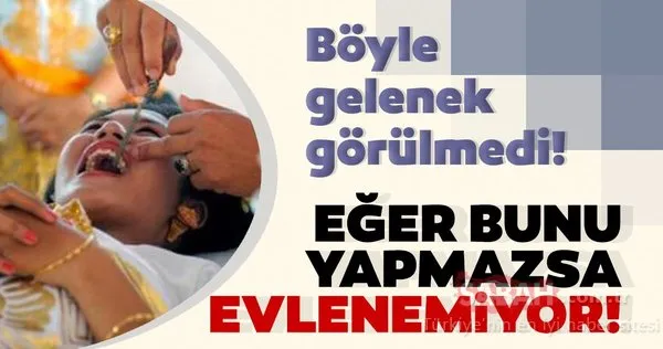Düğünden önce bunu yapmazlarsa evlenemiyorlar! Bu kadarı olmaz dedirten ritüeller!