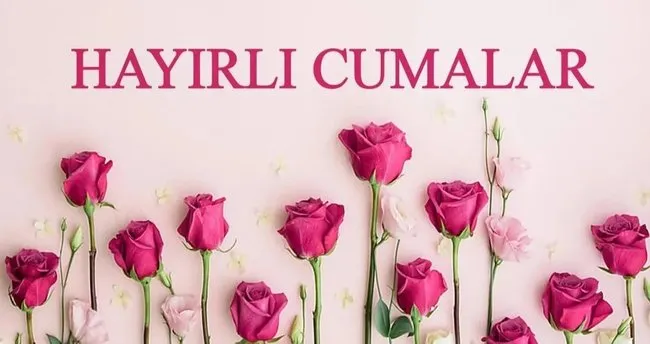 EN YENİ CUMA MESAJLARI 2025: En anlamlı, kısa, uzun, hadisli ve güzel mesajlarla Hayırlı Cumalar sözleri!