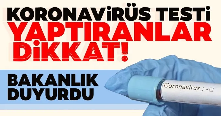 Sağlık Bakanlığı son dakika duyurdu: Coronavirüs testi yaptıranlar dikkat!