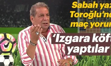 Sabah Spor yazarı Erman Toroğlu’ndan flaş açıklama!