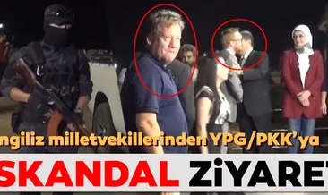 İngilizlerden skandal YPG/PKK ziyareti