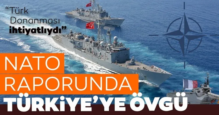 NATO raporunda Türkiye’ye övgü: Türk Donanması ihtiyatlıydı