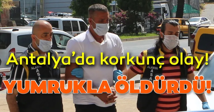 45 yaşındaki adamı öldüren yumruk!