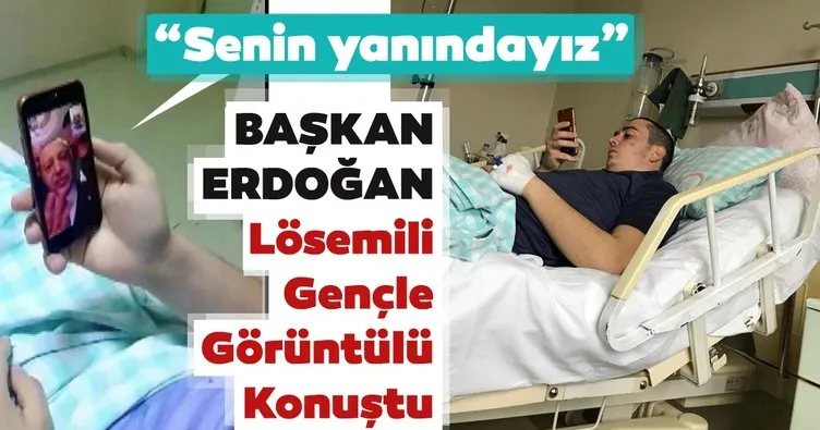 Cumhurbaşkanı Erdoğan lösemi tedavisi gören genci telefonla aradı