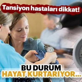 Tansiyon hastaları dikkat!