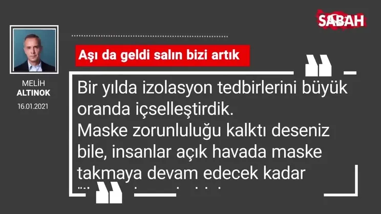 Melih Altınok | Aşı da geldi salın bizi artık