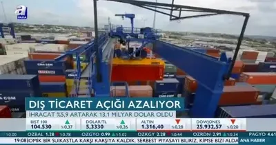 Dış ticaret açığı azalıyor!