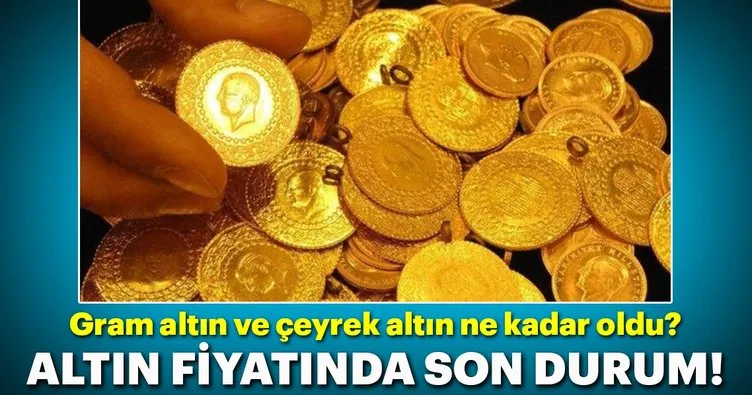 Altın fiyatlarında son durum!