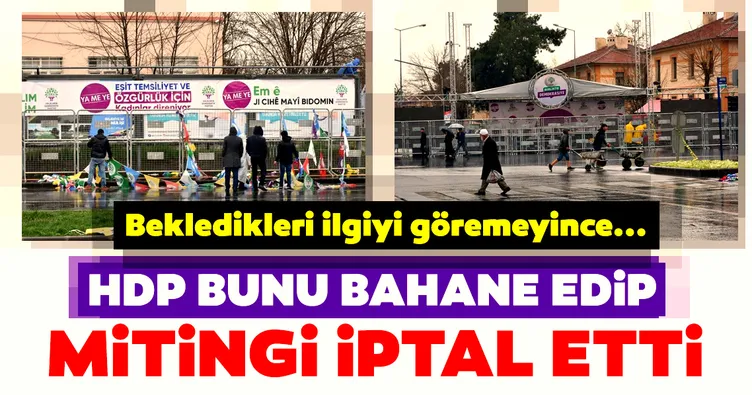 HDP yağmuru bahane etti ama...