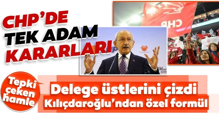 SON DAKİKA: CHP’de tek adam kararları! Kılıçdaroğlu, delegenin üstünü çizdiği isimleri özel formülle atayacak