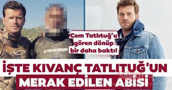 İşte Kıvanç Tatlıtuğ'un merak edilen abisi! Cem Tatlıtuğ’u gören dönüp bir daha baktı!