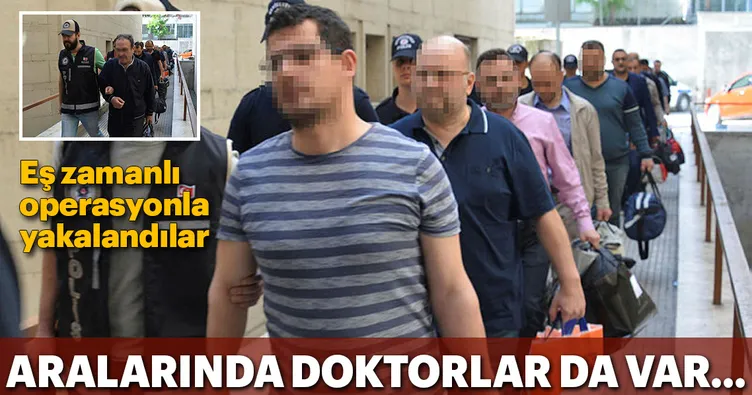 FETÖ’cü doktorlar eş zamanlı düzenlenen operasyonla yakalandılar
