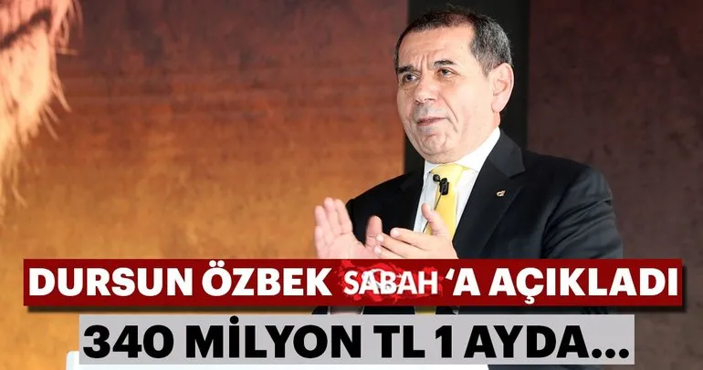 Dursun Özbek: 340 milyon TL, 6 ayda 1 milyar TL oldu