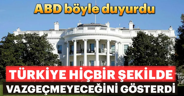 ABD: Türkiye vazgeçmeyeceğini gösterdi