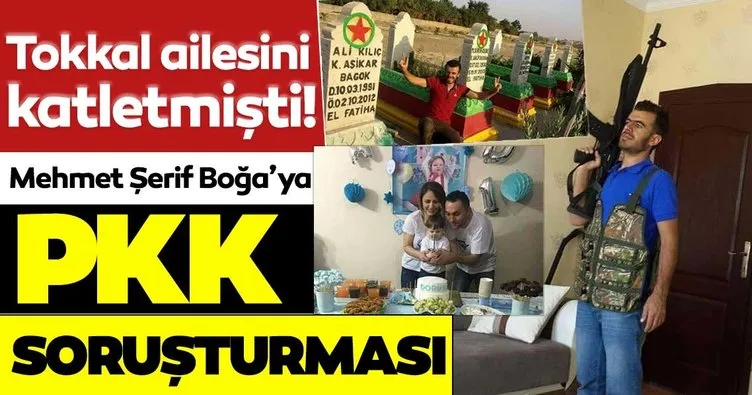 SON DAKİKA HABERİ: İlkay-Emel Tokkal ve küçük Ali Doruk’u katleden zanlı Mehmet Şerif Boğa’ya PKK soruşturması