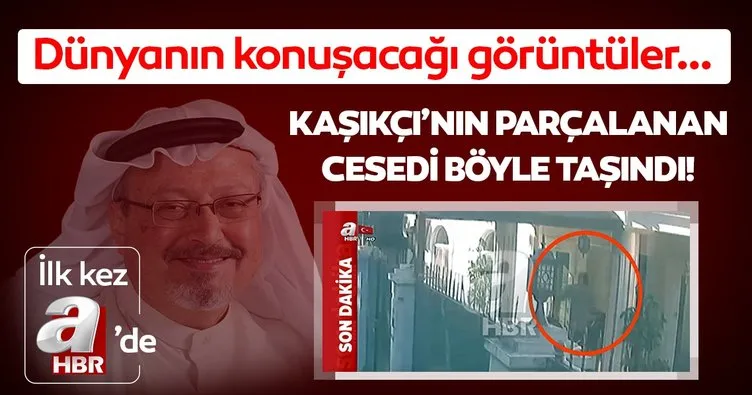 Son dakika haberi: Cemal Kaşıkçı’nın parçalanan cesedi böyle taşınmış