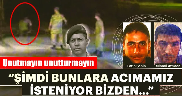 Şimdi bunlara acımamız isteniyor bizden…