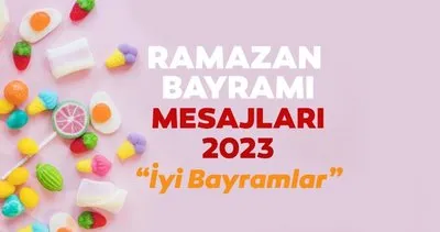 BAYRAM MESAJLARI 2023 Ramazan özel galerisi: En güzel, resimli Ramazan Bayramı kutlama mesajları ve sözleri, hadisli, dualı iyi bayramlar sözleri