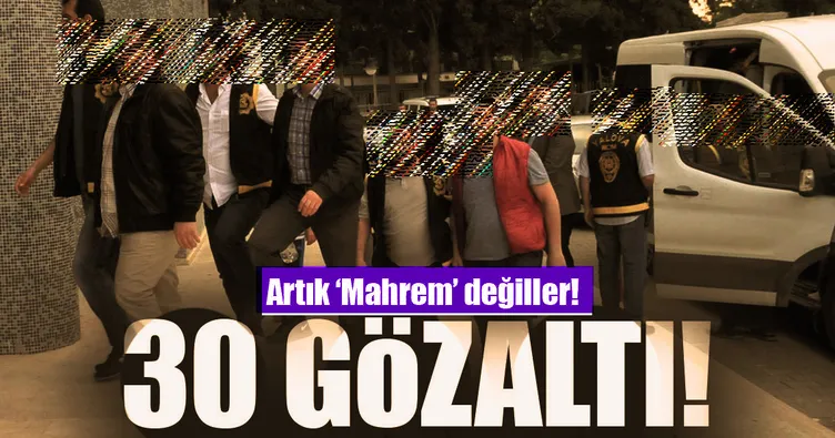 Mahrem yapılanmaya operasyon: 30 gözaltı