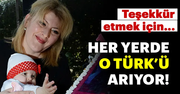 Ukraynalı anne, her yerde o Türk’ü arıyor