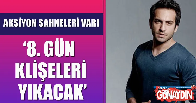 ‘8. Gün’ için özel dövüş dersleri aldım