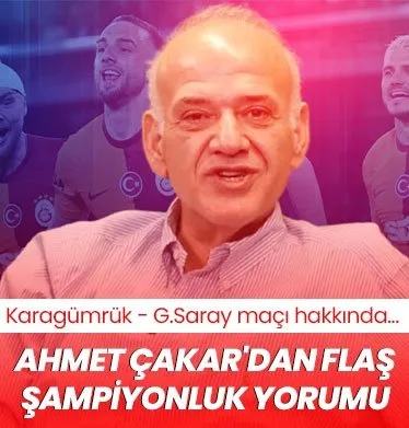 Ahmet Çakar’dan flaş şampiyonluk yorumu!