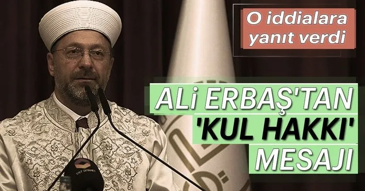 Diyanet İşleri Başkanı Ali Erbaş’tan ’kul hakkı’ mesajı